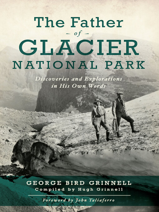 Title details for The Father of Glacier National Park by George Bird Grinell - Available